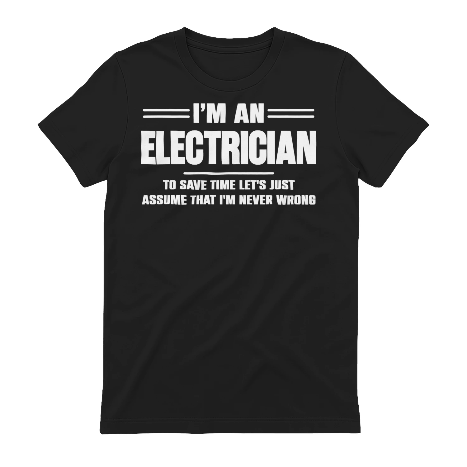 I AM AN ELECTRICIAN - I AM NEVER WRONG