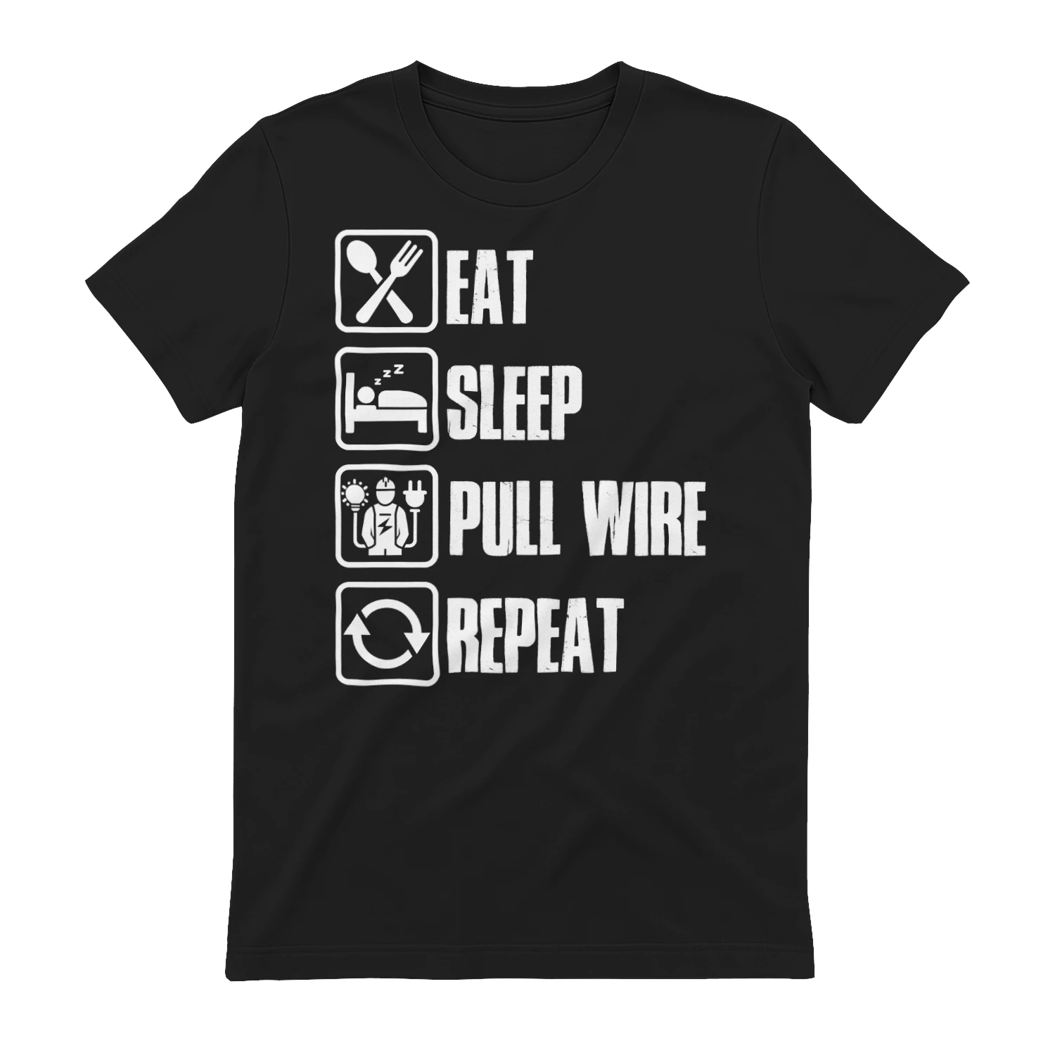 EAT - SLEEP - PULL WIRE - REPEAT