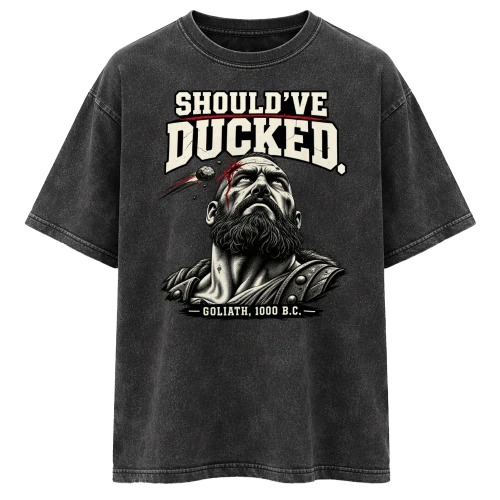 Should’ve Ducked — Goliath Biblical Humor Tee