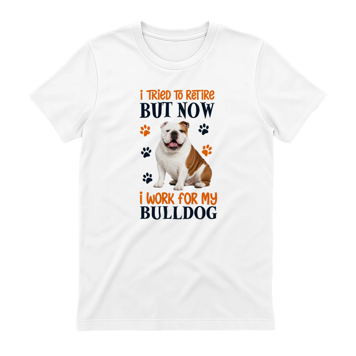 I Tried To Retire But Now I Work For My Bulldog
