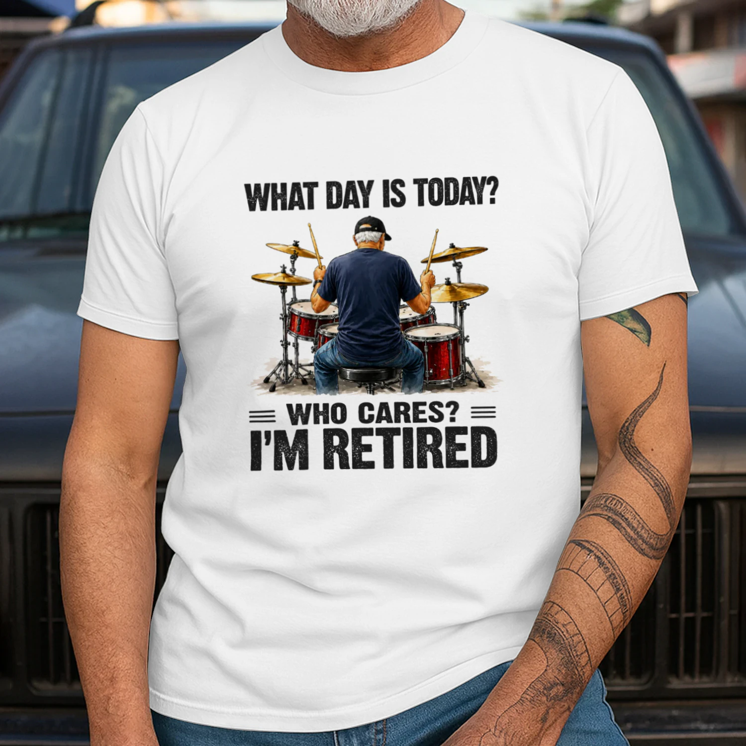 What Day Is Today Who Cares I'm Retired - Drum