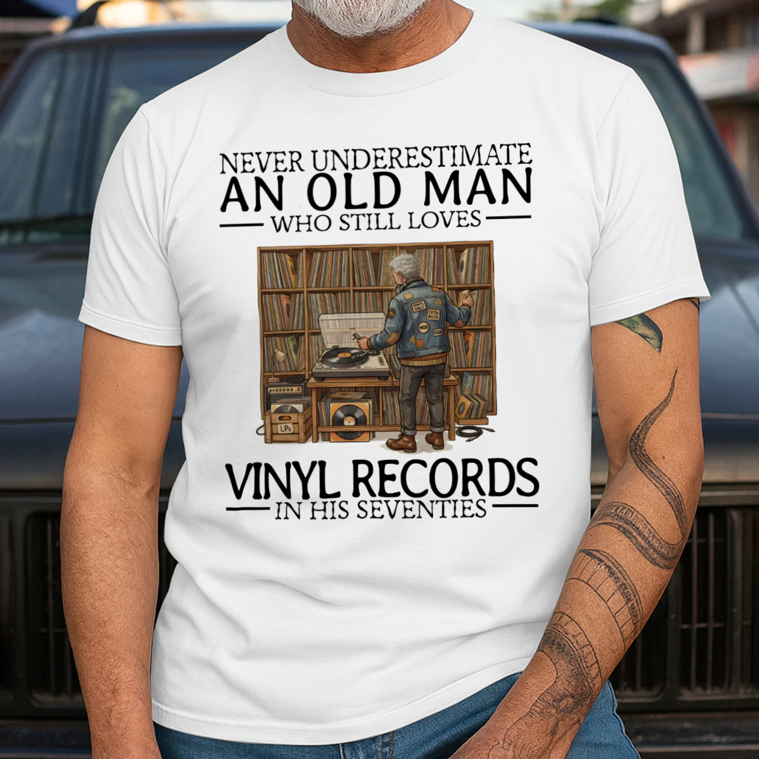 NEVER UNDERESTIMATE AN OLD MAN WHO STILL LOVES VINYL RECORDS IN HIS SEVENTIES