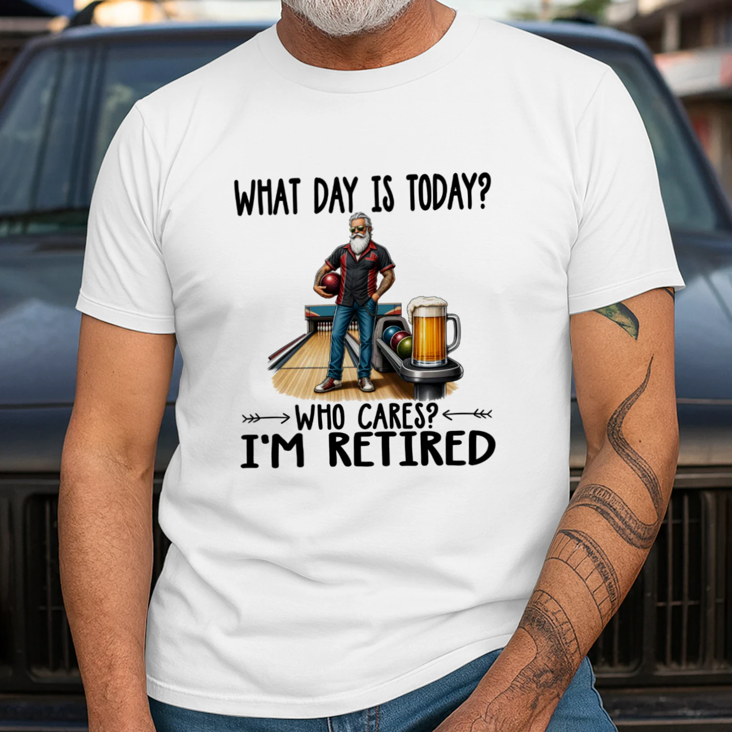 WHAT DAY IS TODAY, WHO CARES, I'M RETIRED 2