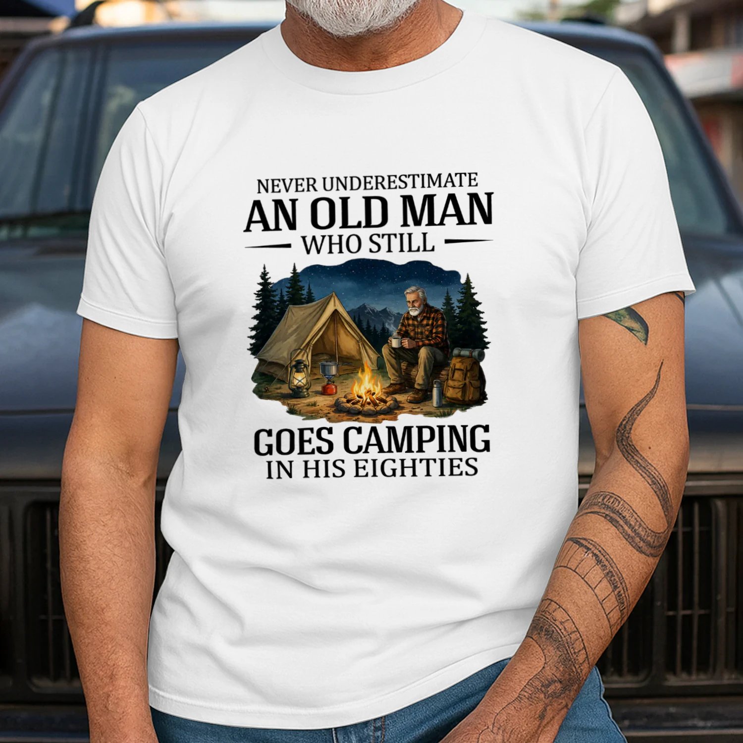 NEVER UNDERESTIMATE AN OLD MAN WHO STILL GOES CAMPING IN HIS EIGHTIES