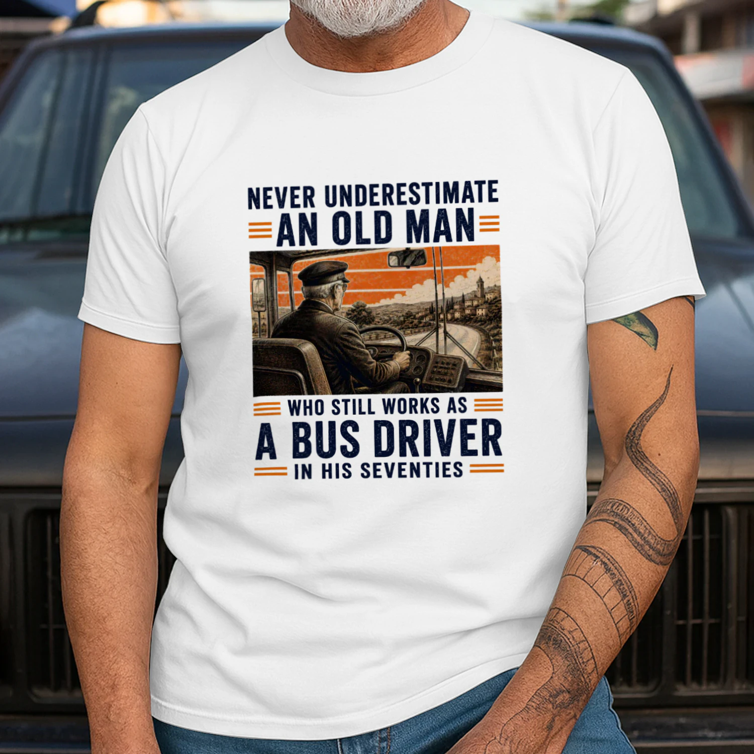 NEVER UNDERESTIMATE AN OLD MAN WHO STILL WORKS AS A BUS DRIVER IN HIS SEVENTIES