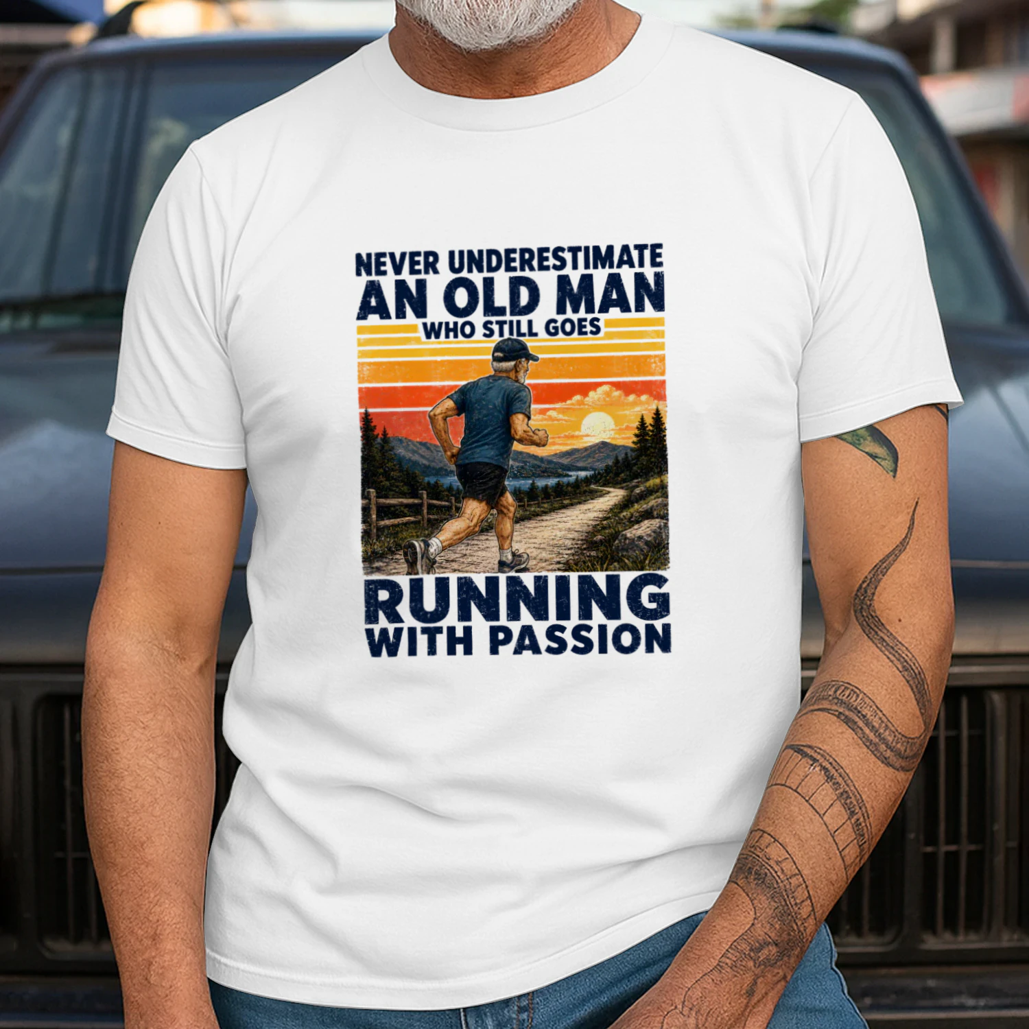 NEVER UNDERESTIMATE AN OLD MAN WHO STILL GOES RUNNING WITH PASSION