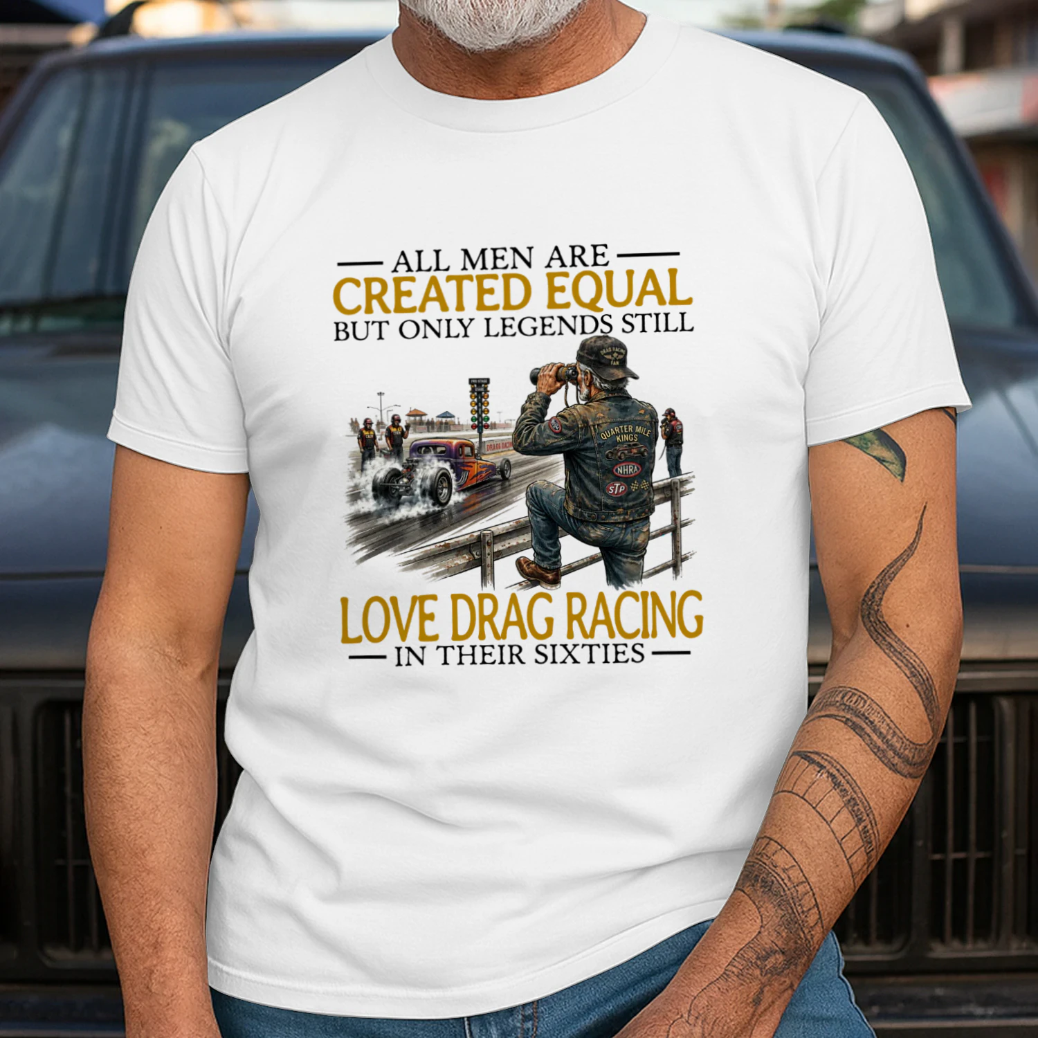 ALL MEN ARE CREATED EQUAL BUT ONLY LEGENDS STILL LOVE DRAG RACING IN THEIR SIXTIES