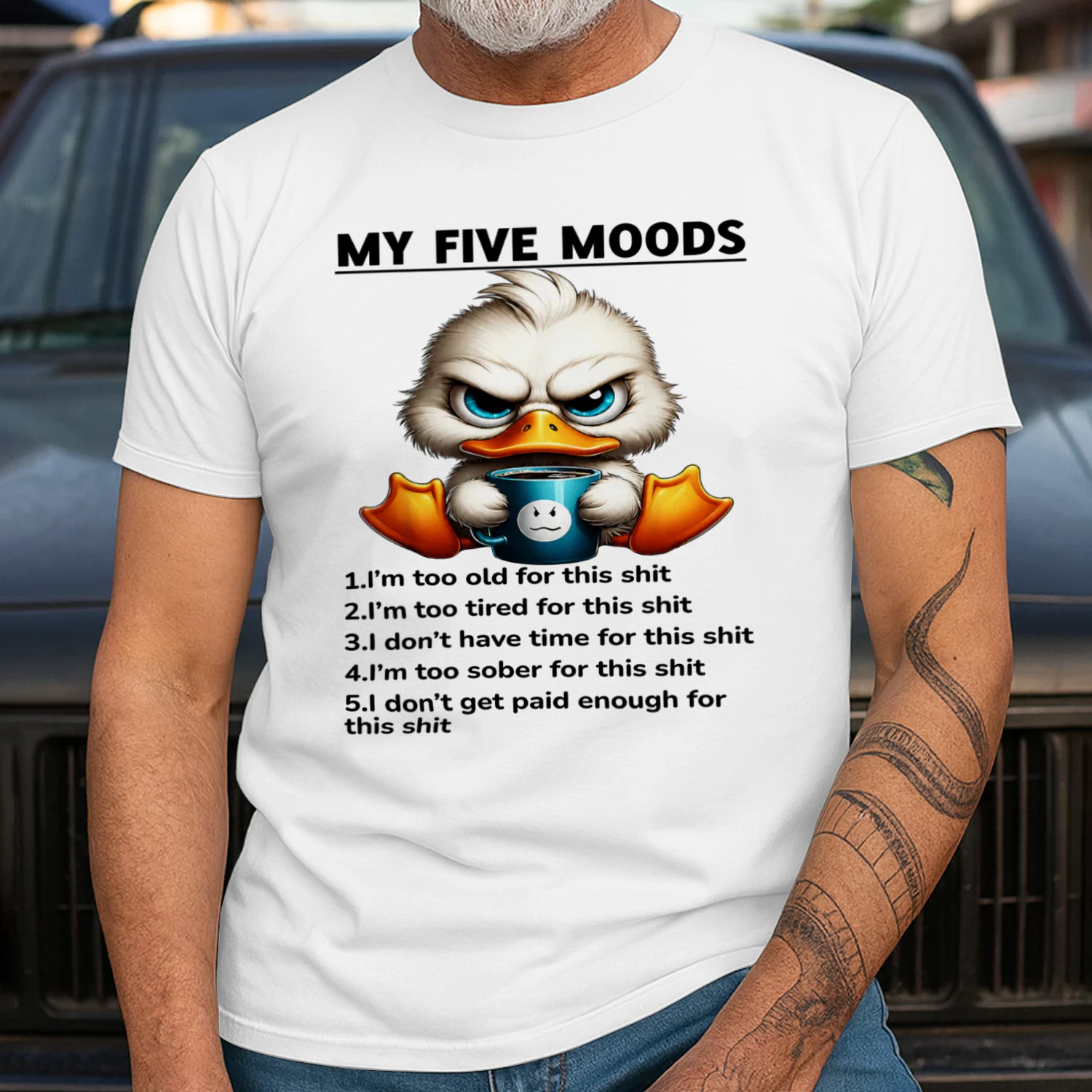 My Five Moods 1 Im Too Old For This Shit 2 Im Too Tired Duck