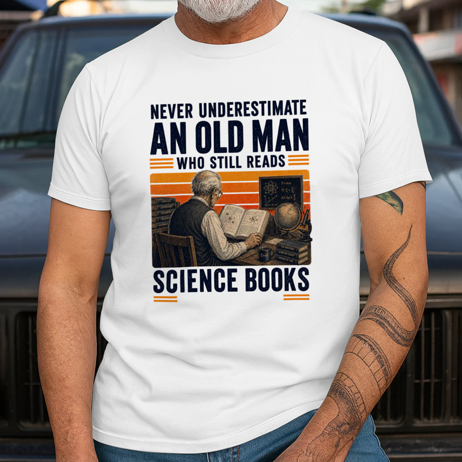 NEVER UNDERESTIMATE AN OLD MAN WHO STILL READS SCIENCE BOOKS