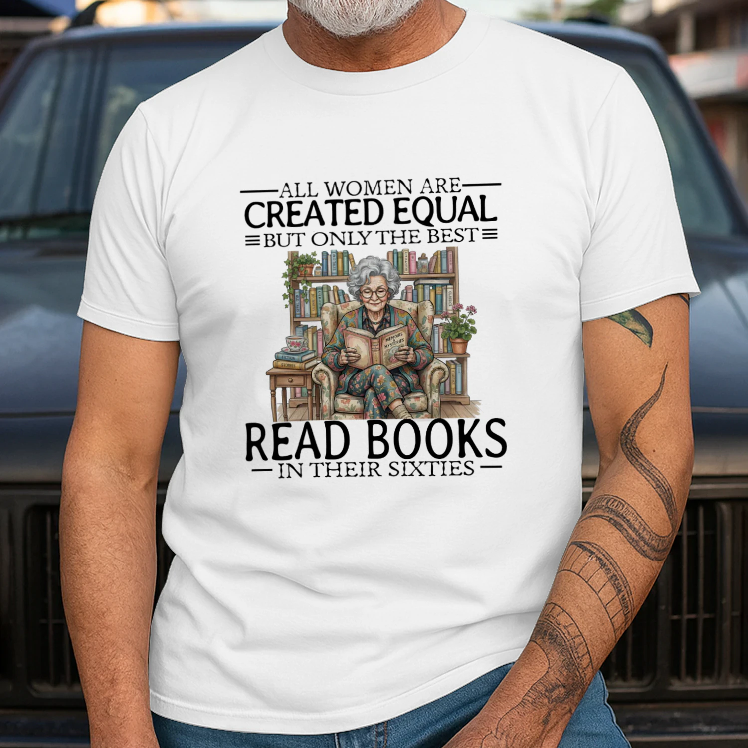 ALL WOMEN ARE CREATED EQUAL BUT ONLY THE BEST READ BOOKS IN THEIR SIXTIES