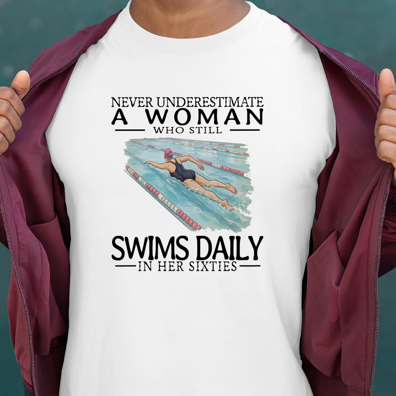 NEVER UNDERESTIMATE A WOMAN WHO STILL SWIMS DAILY IN HER SIXTIES