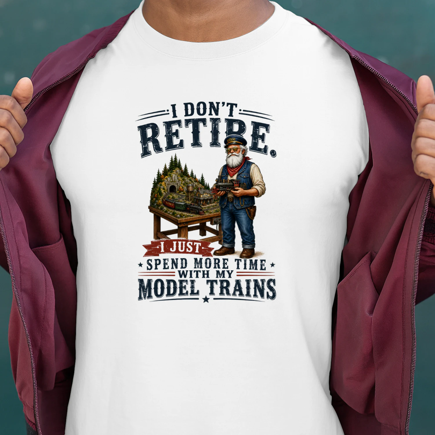 I DON'T RETIRE. I JUST SPEND MORE TIME WITH MY MODEL TRAINS