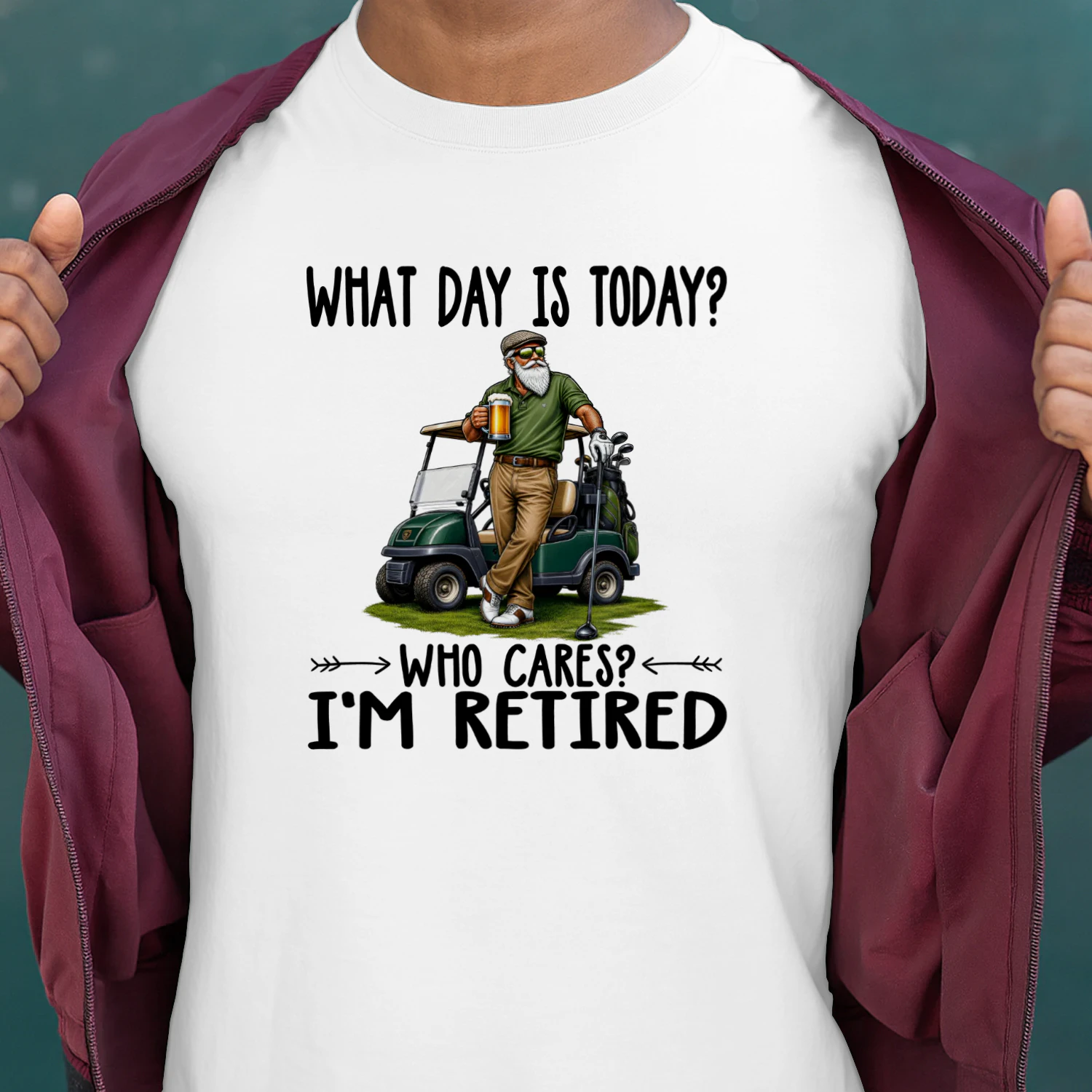 WHAT DAY IS TODAY, WHO CARES,I'M RETIRED