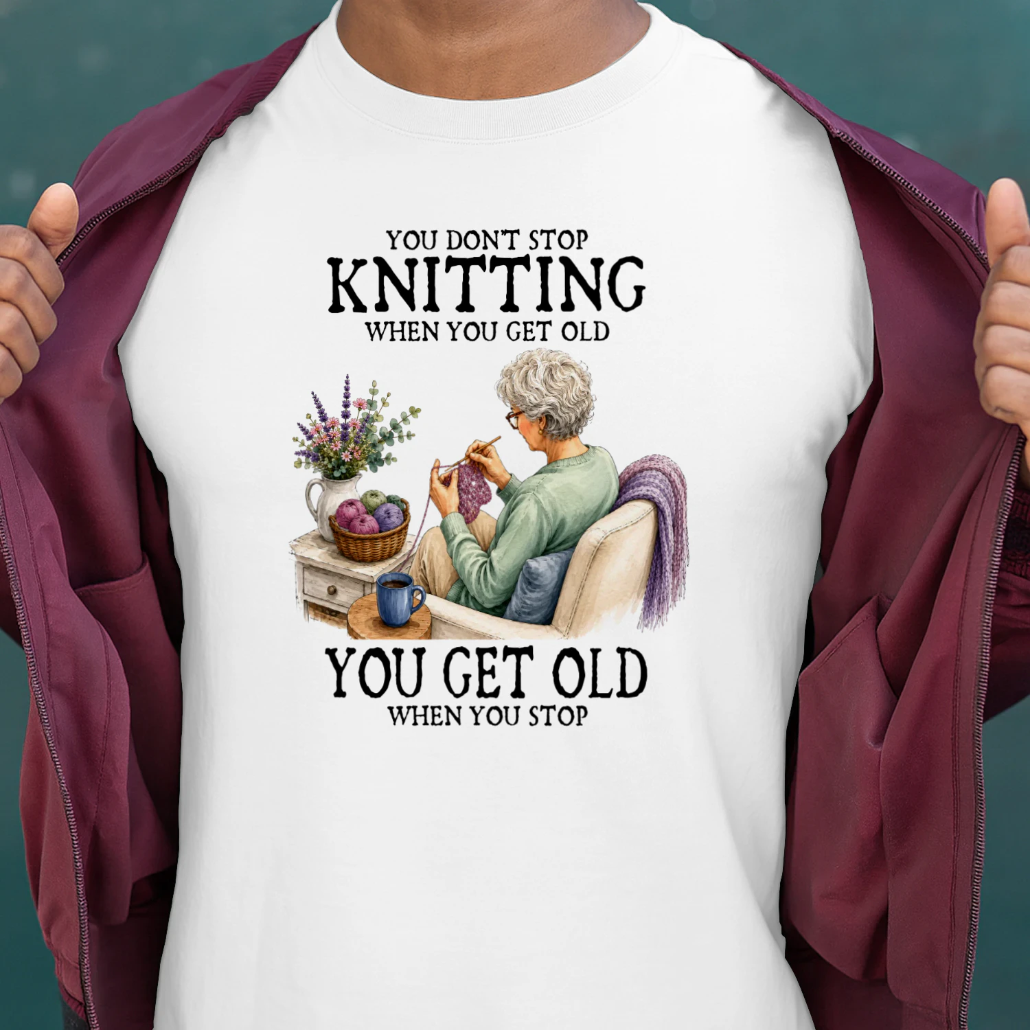You don't stop knitting when you get old. You get old when you stop