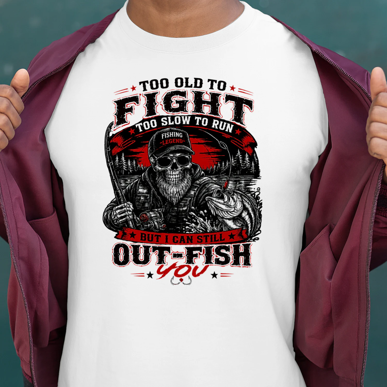 Too old to fight too slow to run but i can still out-fish you