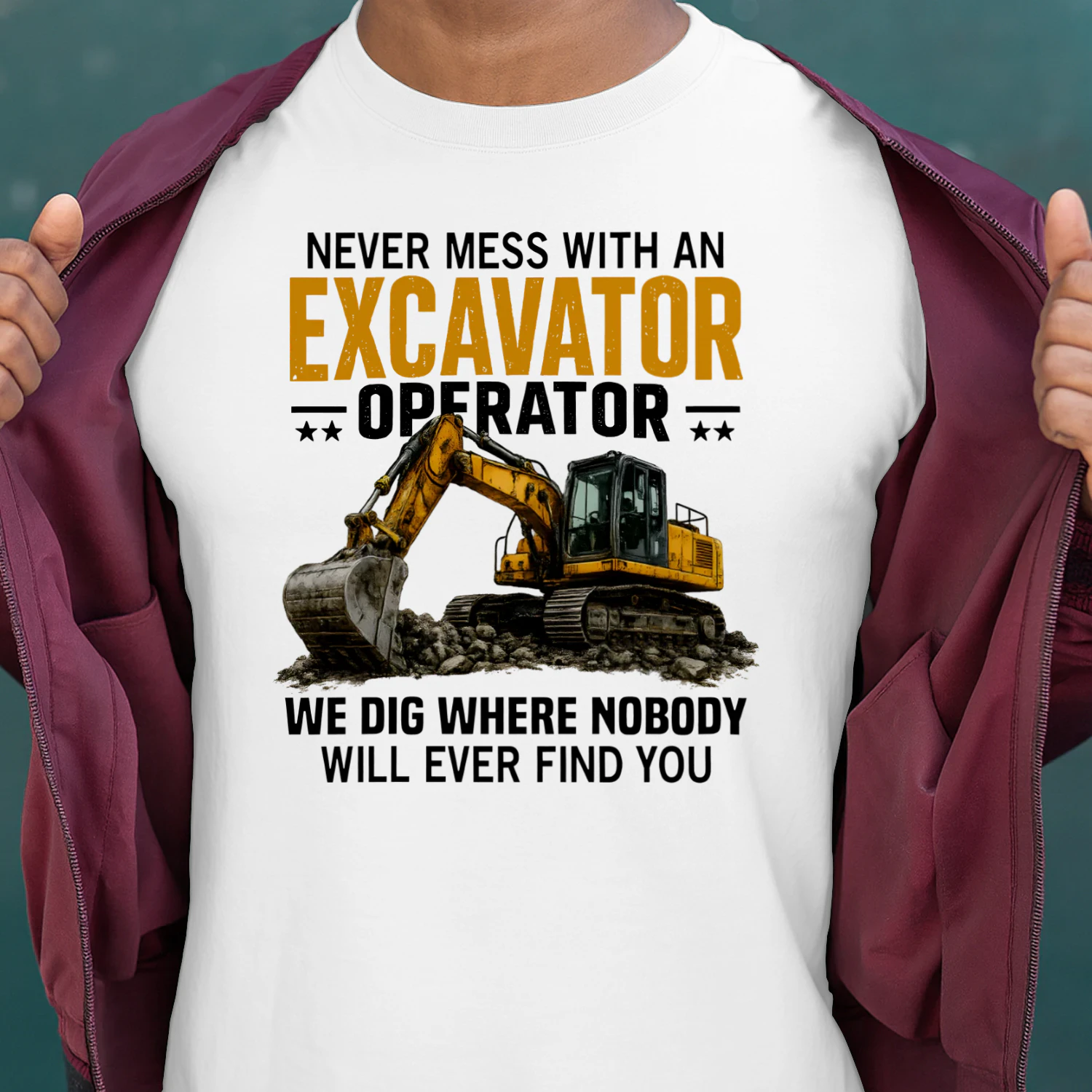 NEVER MESS WITH AN EXCAVATOR