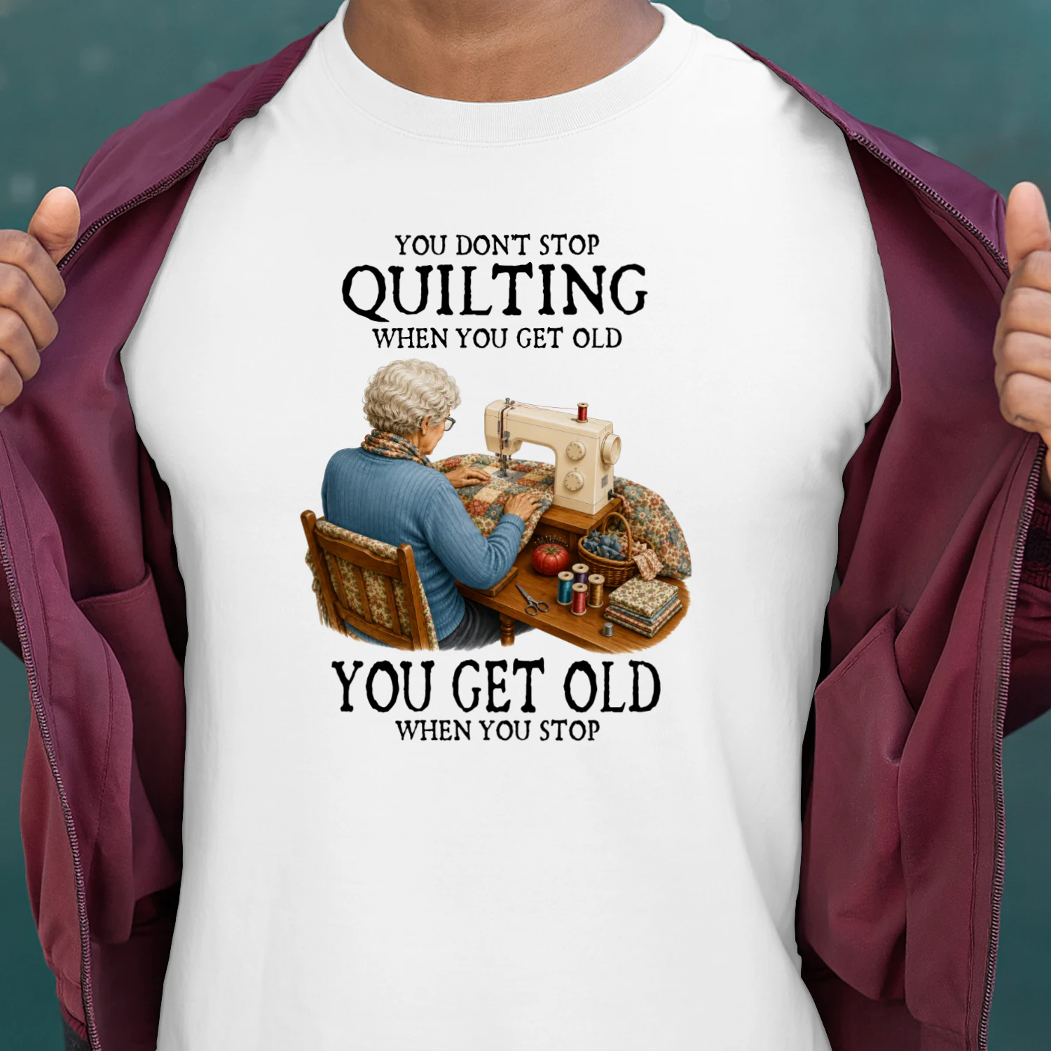 You don't stop quilting when you get old. You get old when you stop