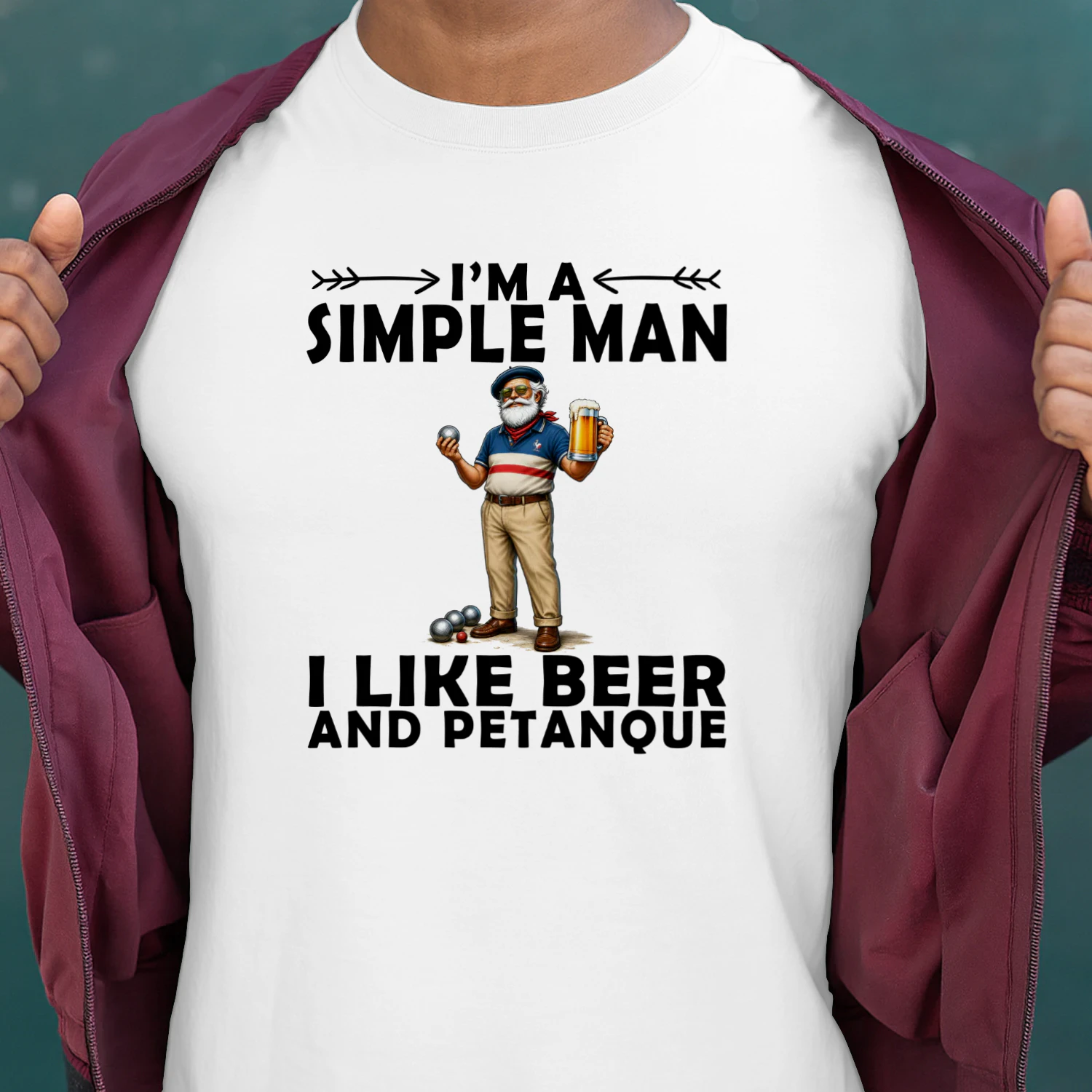 I'M A SIMPLE MAN I LIKE BEER AND PETANQUE