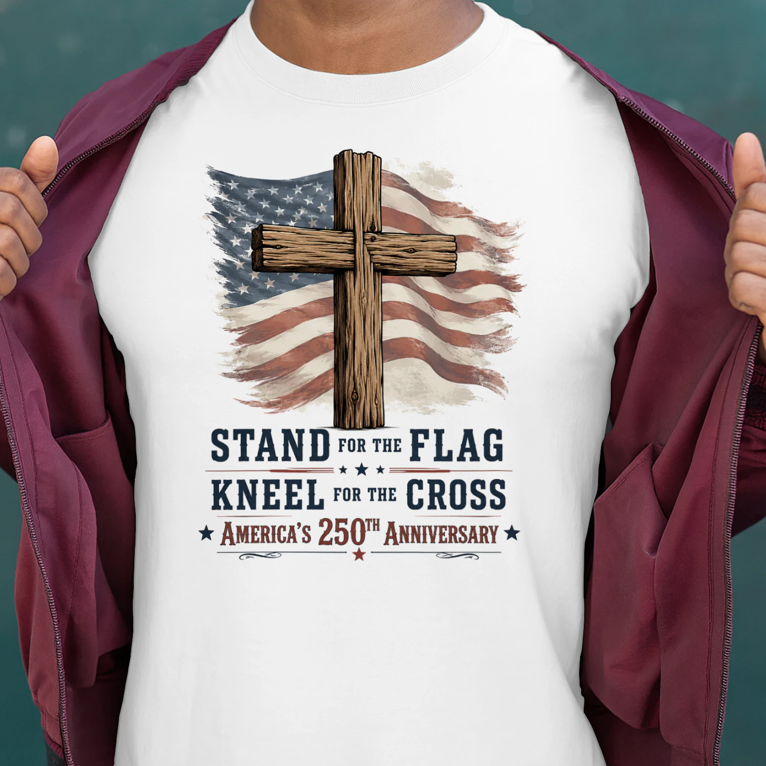 Stand for the flag, Kneel for the Cross, America's 250th Anniversary