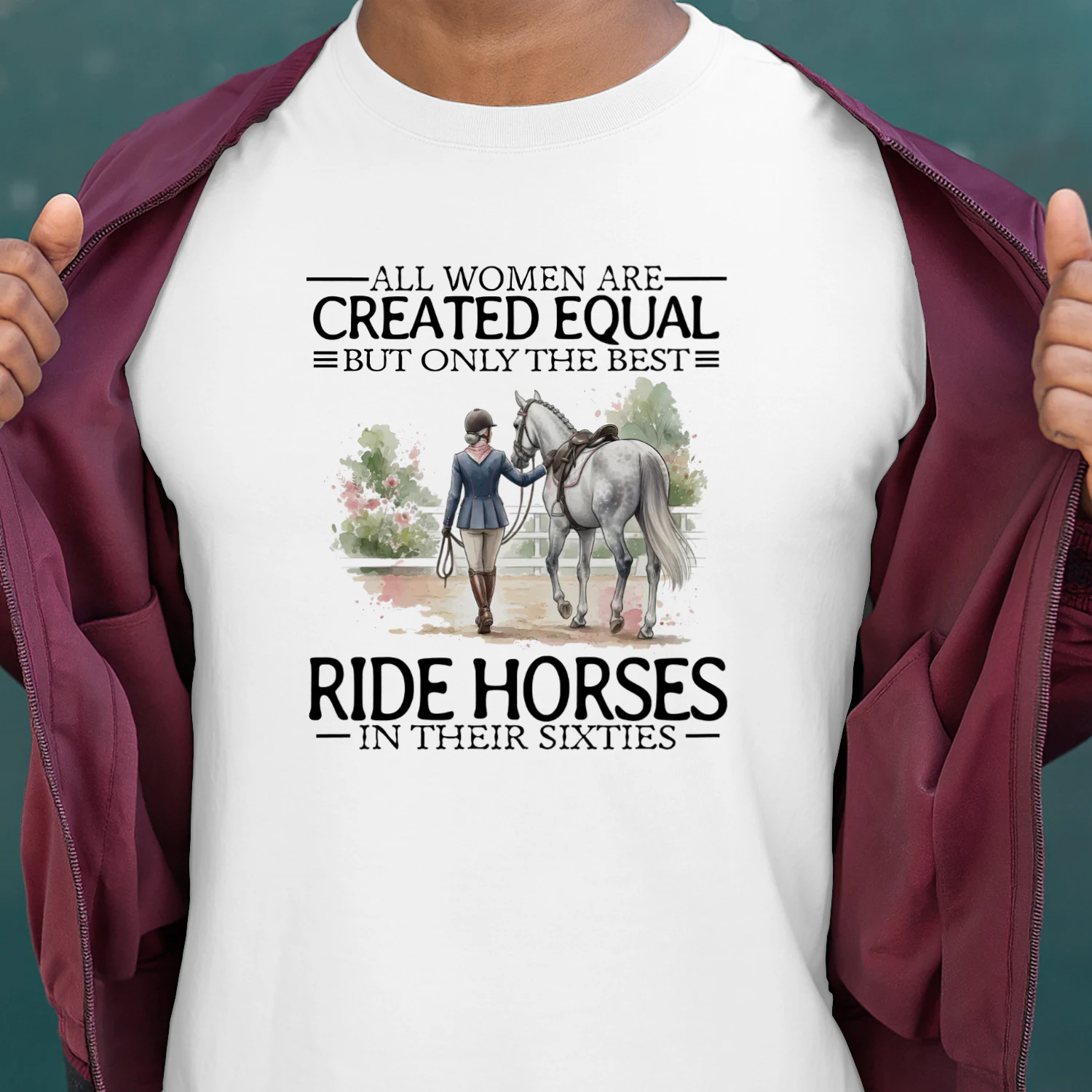 ALL WOMEN ARE CREATED EQUAL BUT ONLY THE BEST RIDE HORSES IN THEIR SIXTIES