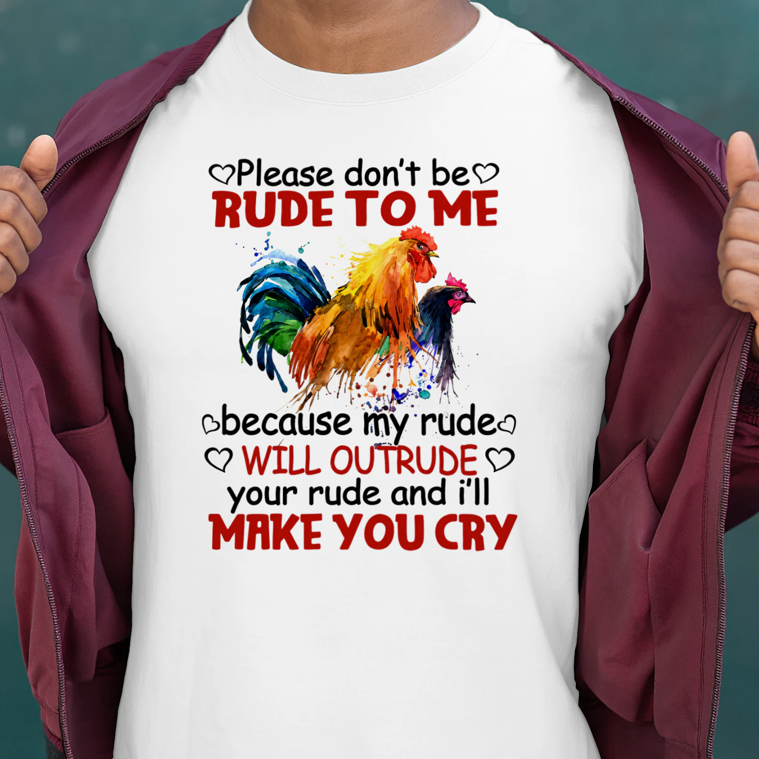 Please Dont Be Rude To Me Because My Rude Will Outrude Your Rude Chickens