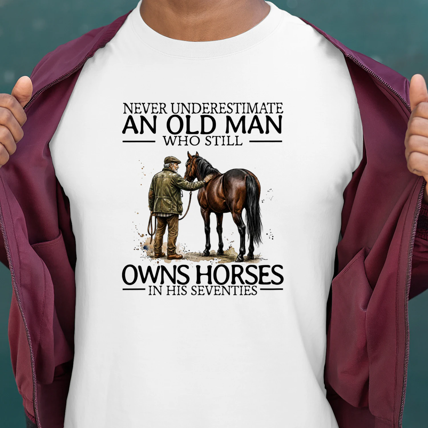 NEVER UNDERESTIMATE AN OLD MAN WHO STILL OWNS HORSES IN HIS SEVENTIES