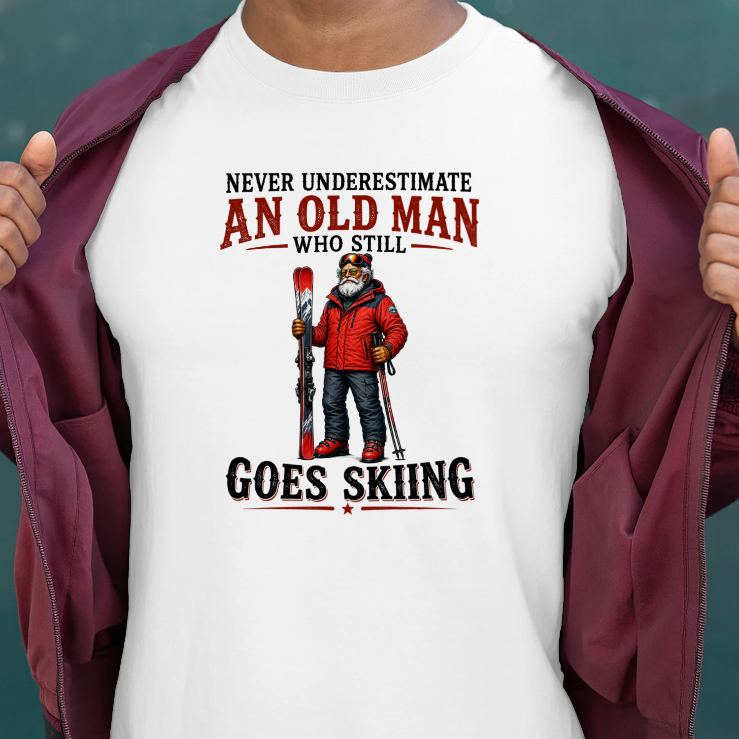 NEVER UNDERESTIMATE AN OLD MAN WHO STILL GOES SKIING
