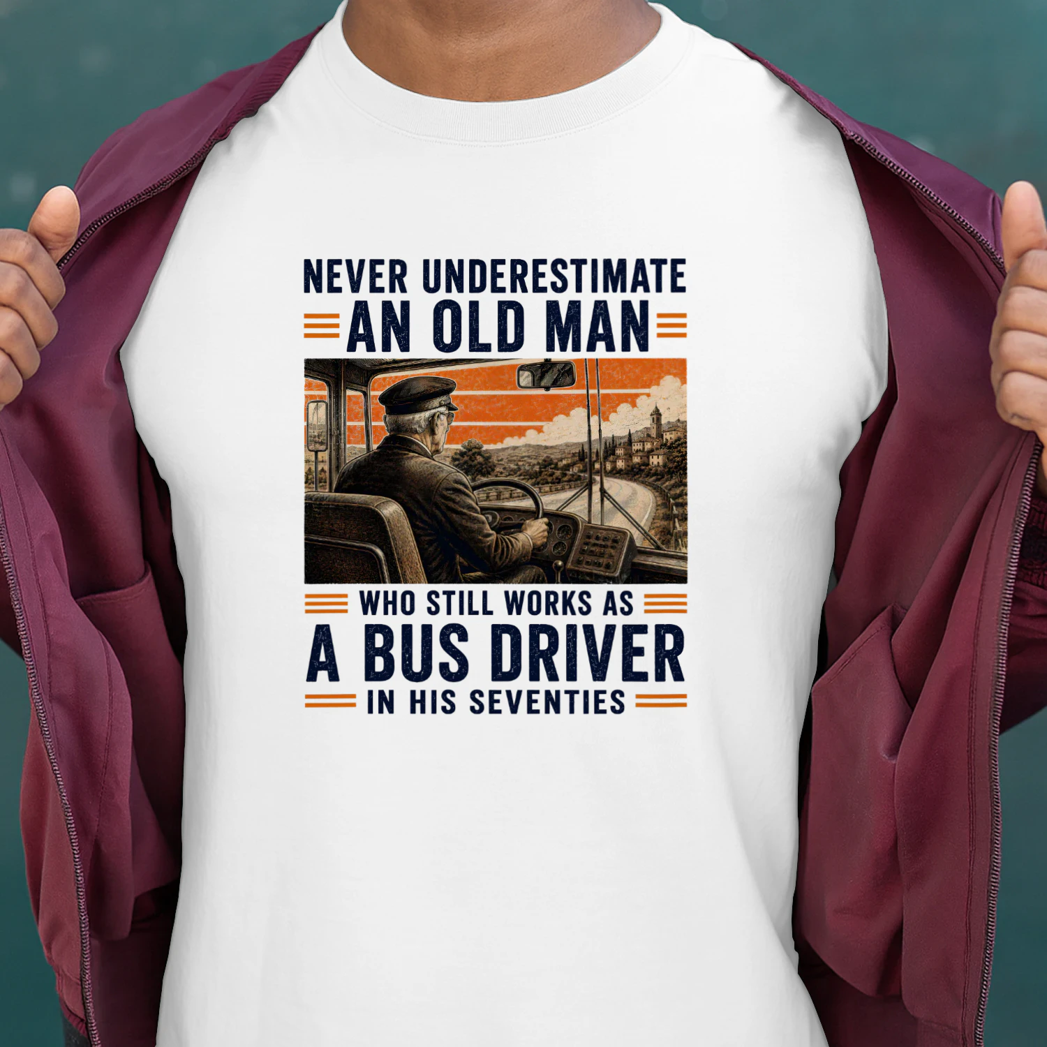 NEVER UNDERESTIMATE AN OLD MAN WHO STILL WORKS AS A BUS DRIVER IN HIS SEVENTIES