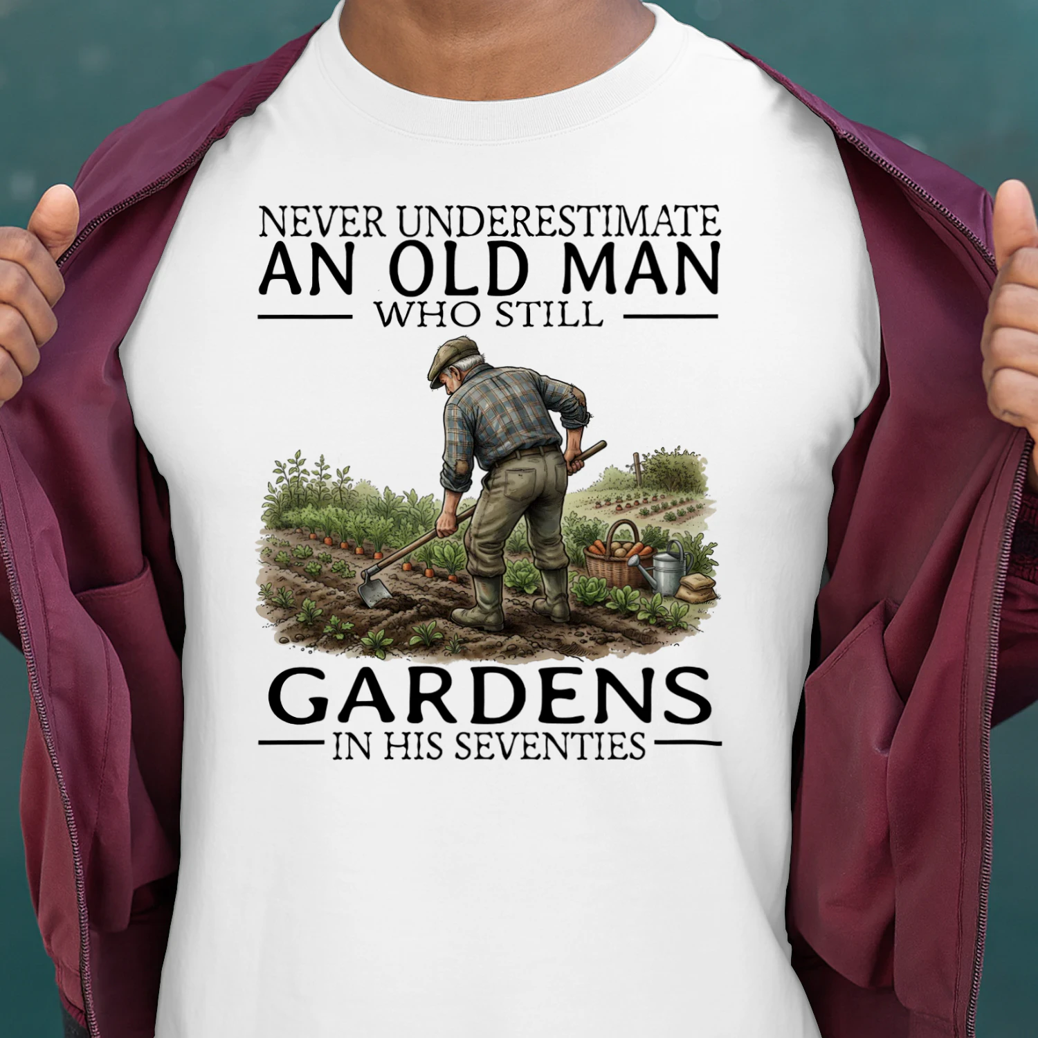 NEVER UNDERESTIMATE AN OLD MAN WHO STILL GARDENS IN HIS SEVENTIES