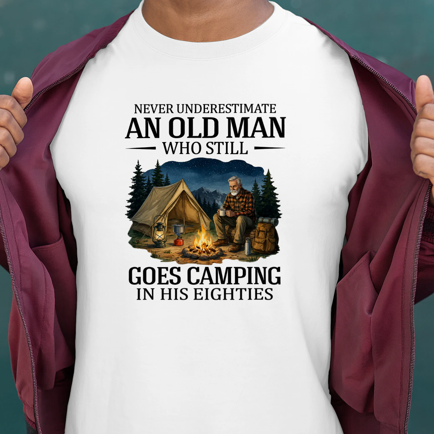 NEVER UNDERESTIMATE AN OLD MAN WHO STILL GOES CAMPING IN HIS EIGHTIES