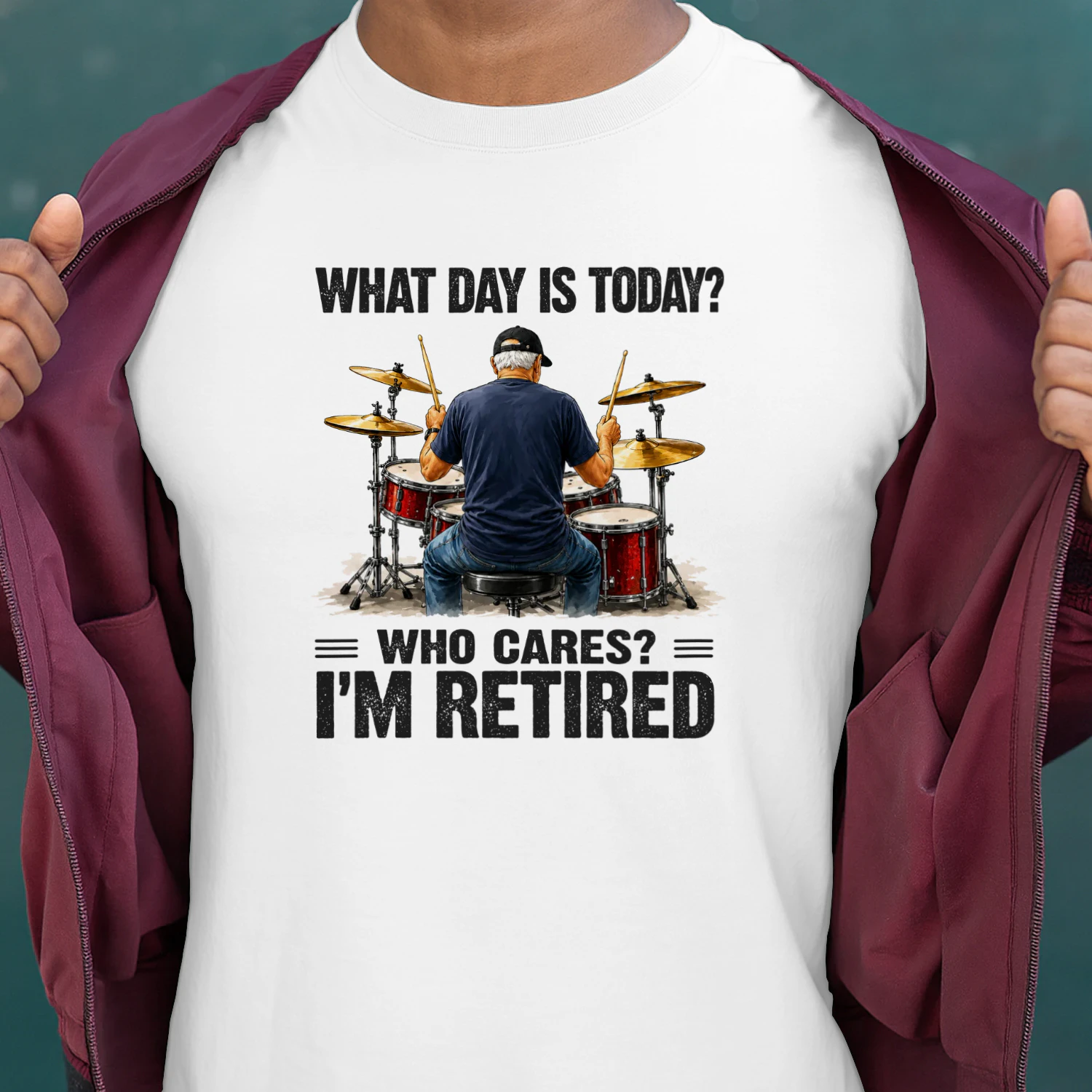 What Day Is Today Who Cares I'm Retired - Drum