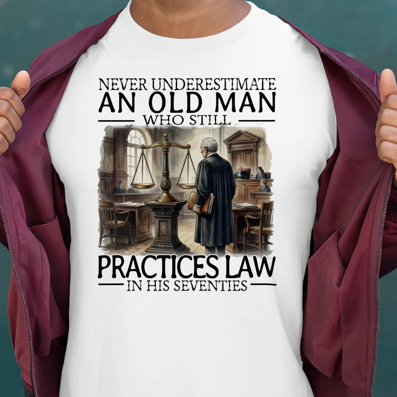 NEVER UNDERESTIMATE AN OLD MAN WHO STILL PRACTICES LAW IN HIS SEVENTIES