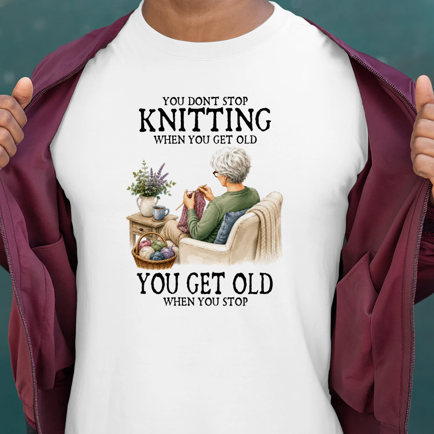 You don't stop knitting when you get old. You get old when you stop 2