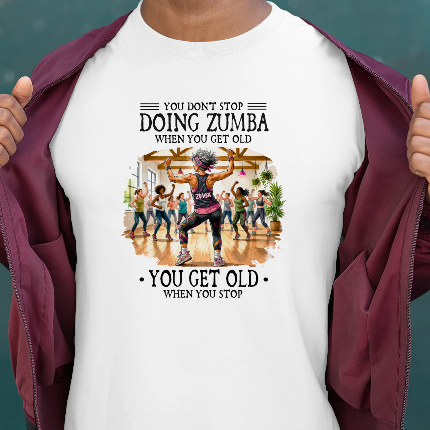 You don't stop doing Zumba when you get old. You get old when you stop