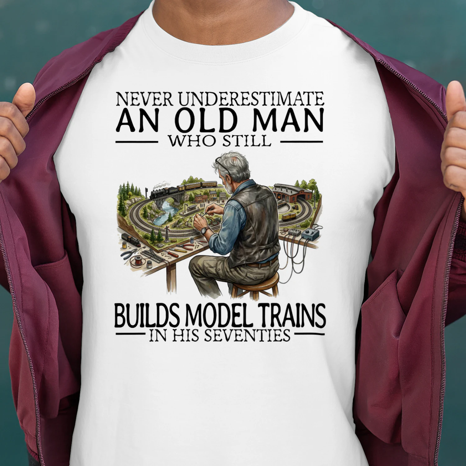 NEVER UNDERESTIMATE AN OLD MAN WHO STILL BUILDS MODEL TRAINS IN HIS SEVENTIES