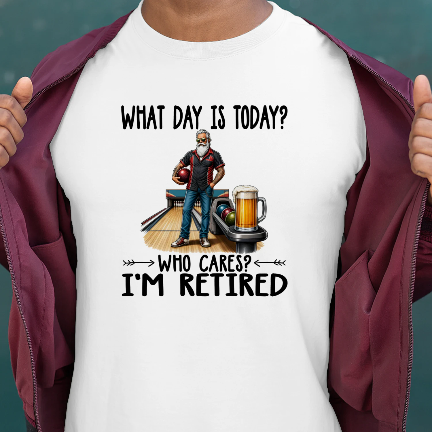 WHAT DAY IS TODAY, WHO CARES, I'M RETIRED 2