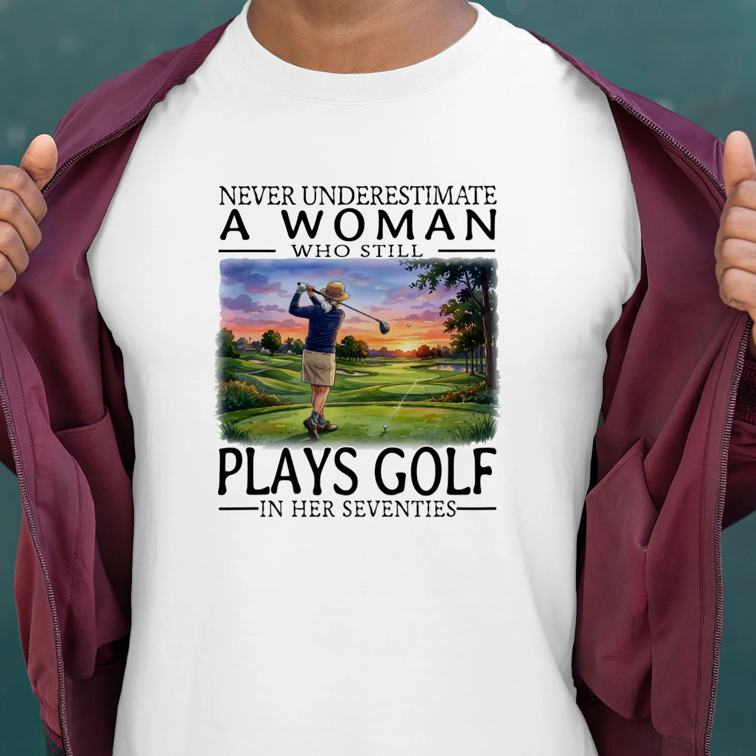 NEVER UNDERESTIMATE A WOMAN WHO STILL PLAYS GOLF IN HER SEVENTIES