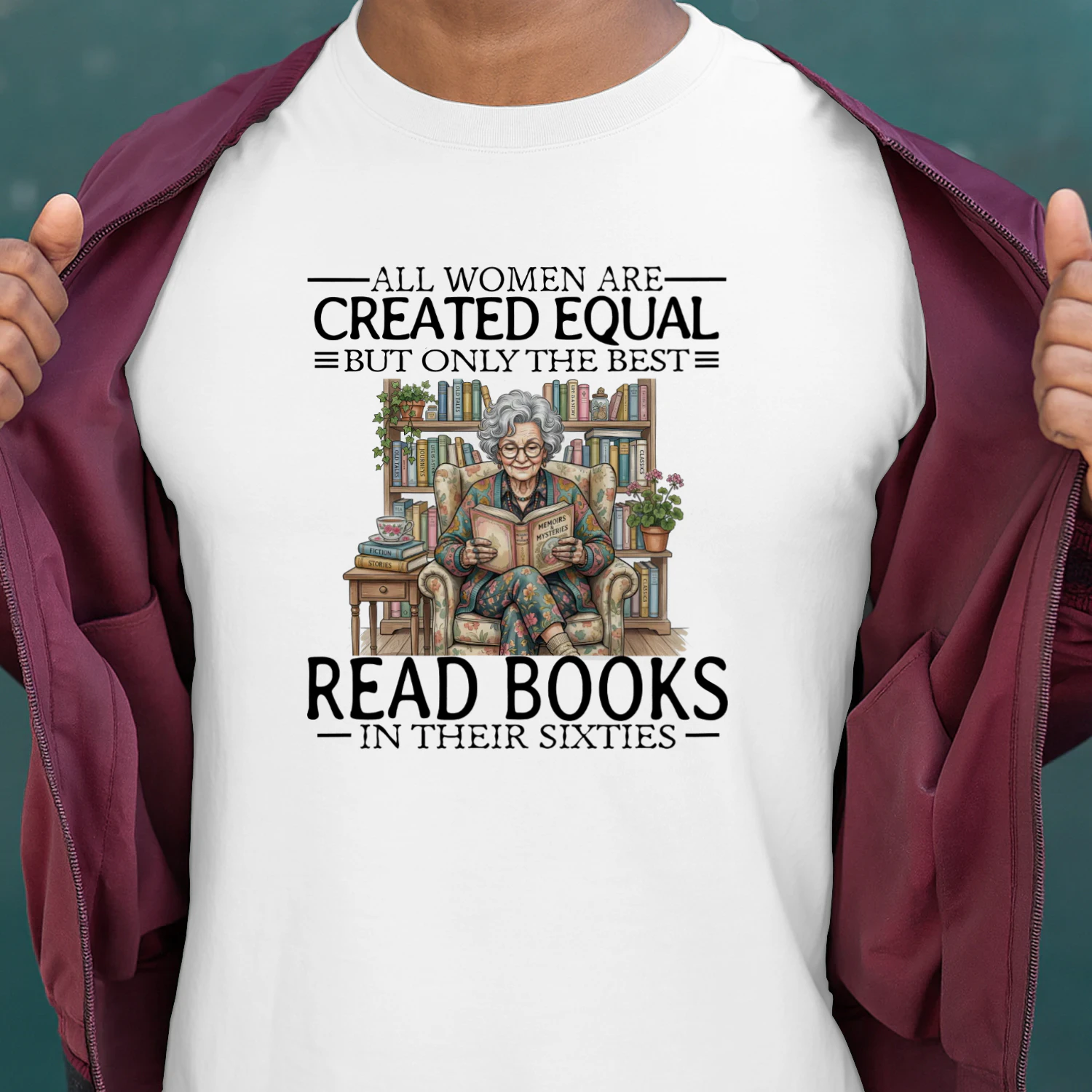 ALL WOMEN ARE CREATED EQUAL BUT ONLY THE BEST READ BOOKS IN THEIR SIXTIES