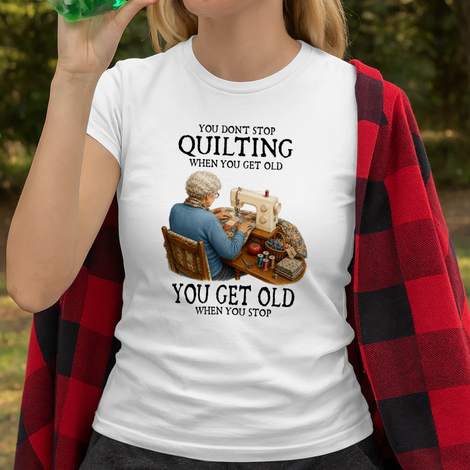 You don't stop quilting when you get old. You get old when you stop