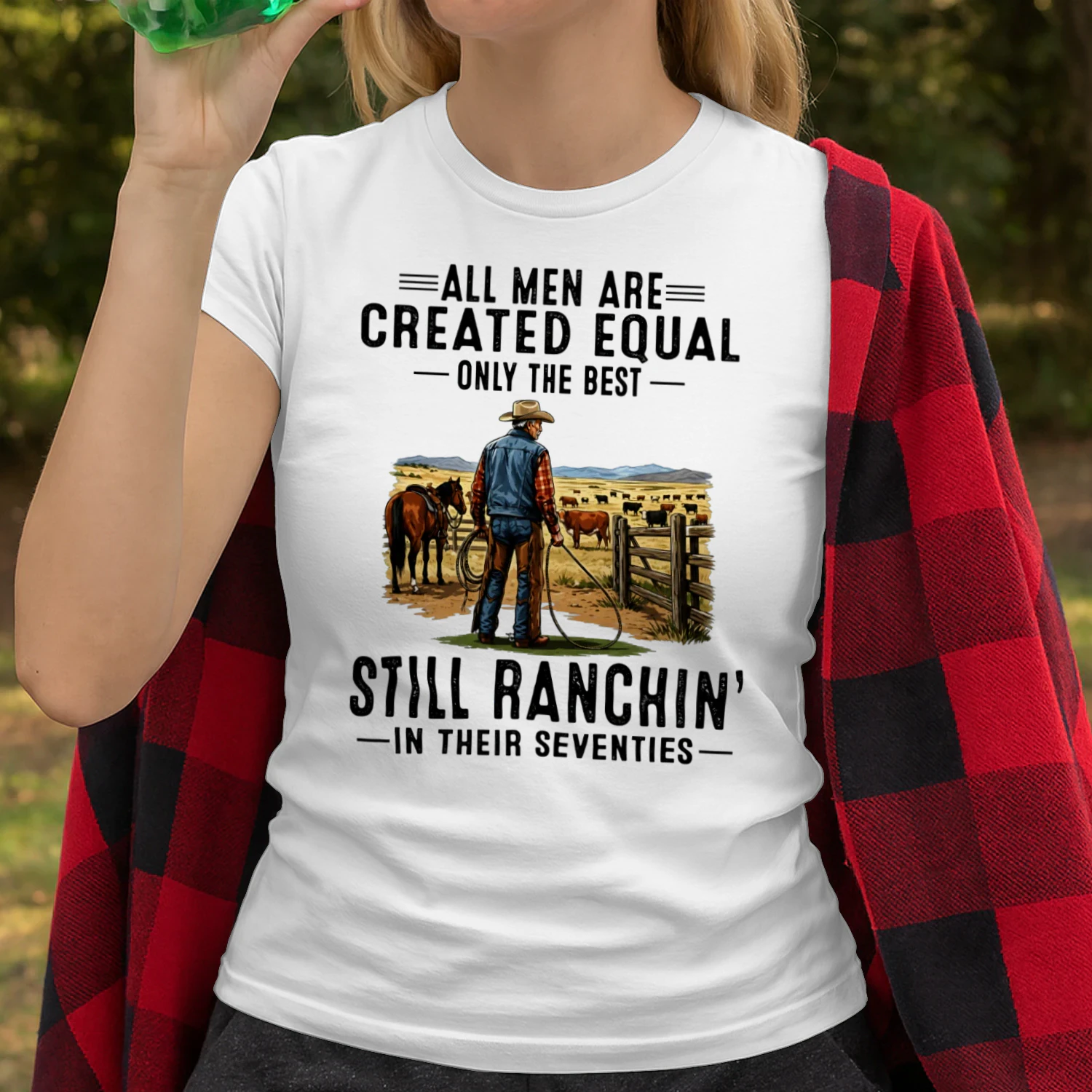 ALL MEN ARE CREATED EQUAL ONLY THE BEST STILL RANCHIN' IN THEIR SEVENTIES