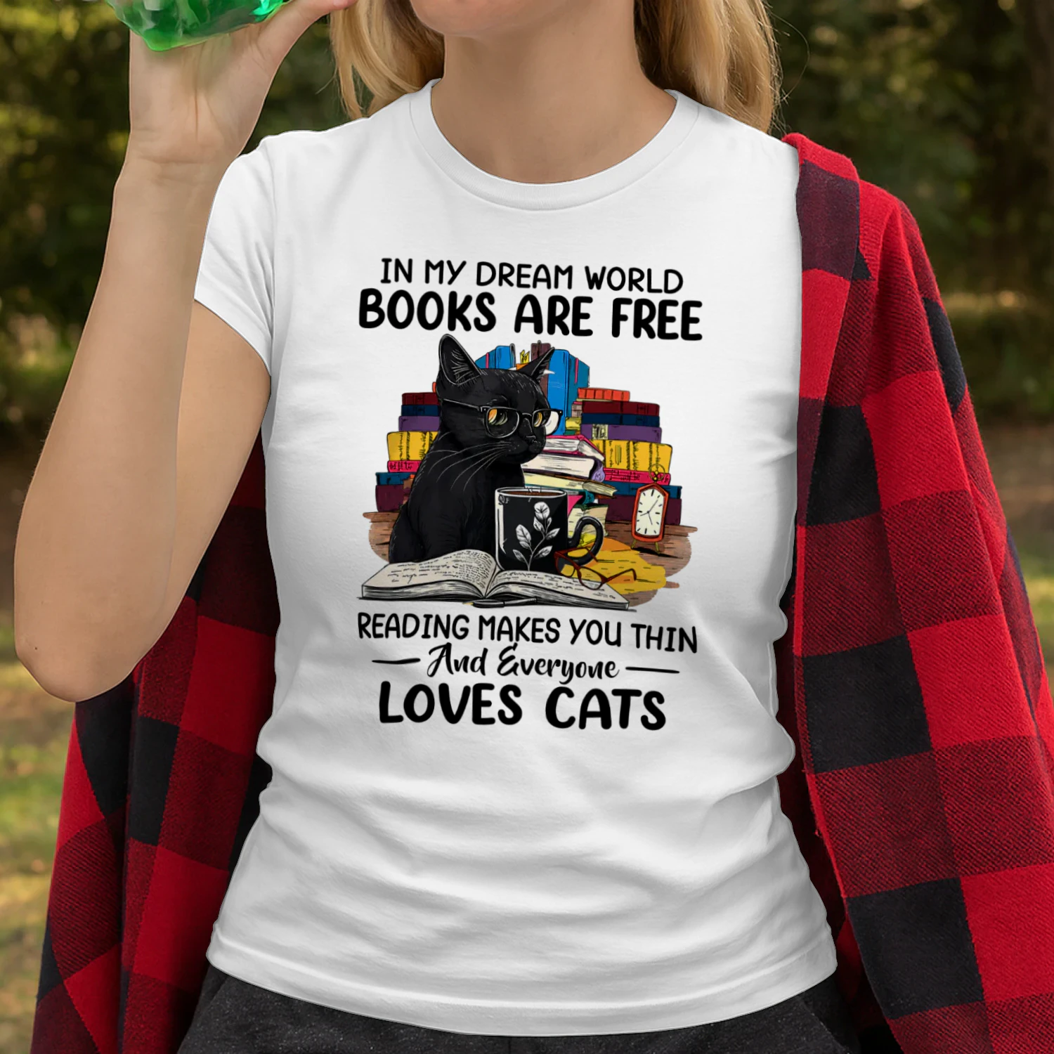 In My Dream World Books Are Free And Everyone Loves Cats