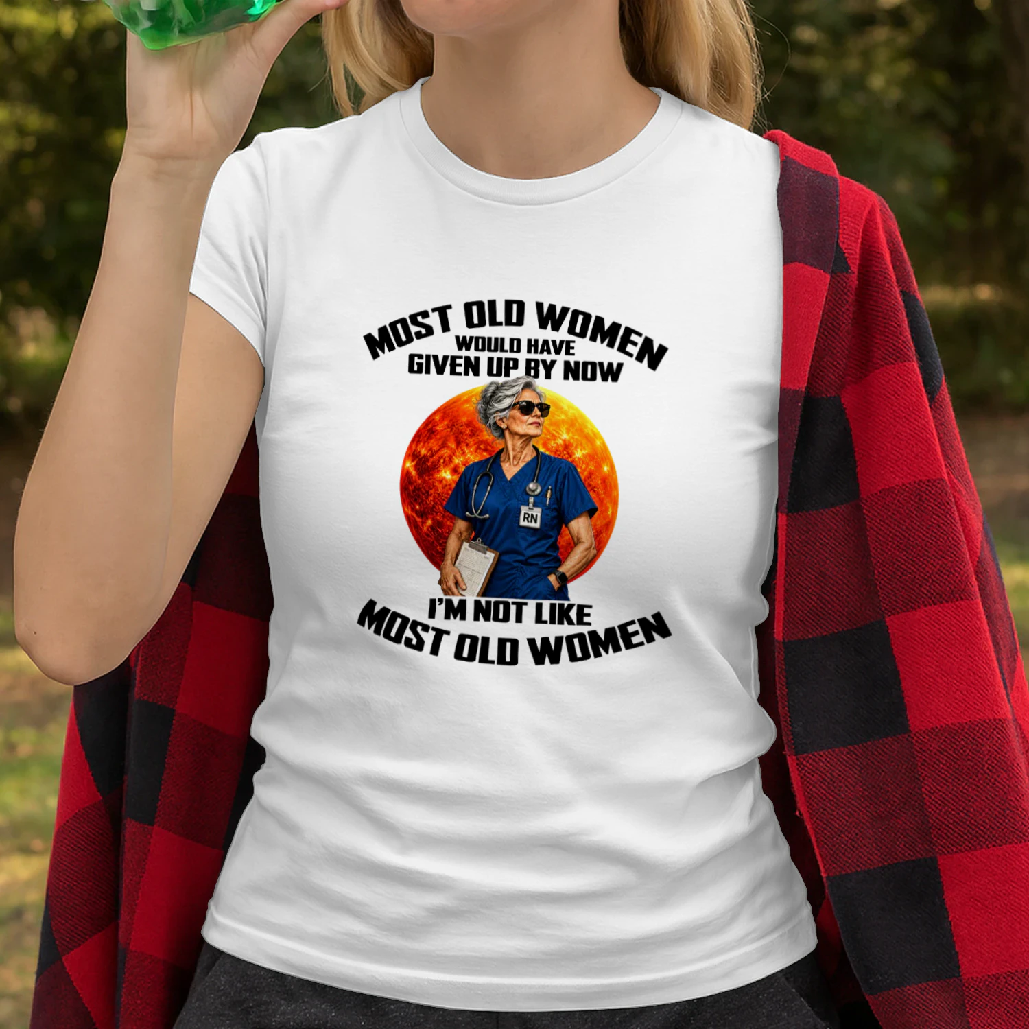 Registered Nurse I'm Not Like Most Old Women