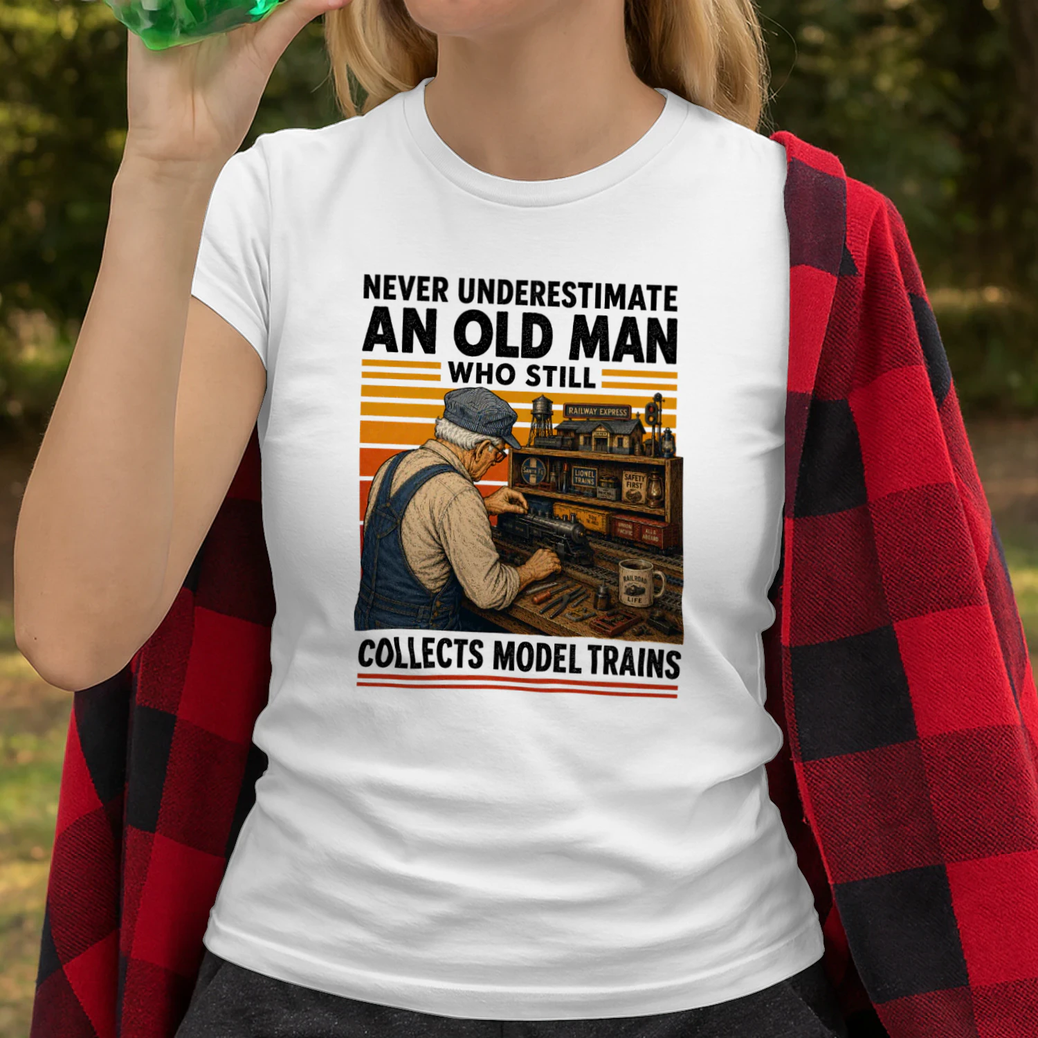 NEVER UNDERESTIMATE AN OLD MAN WHO STILL COLLECTS MODEL TRAINS