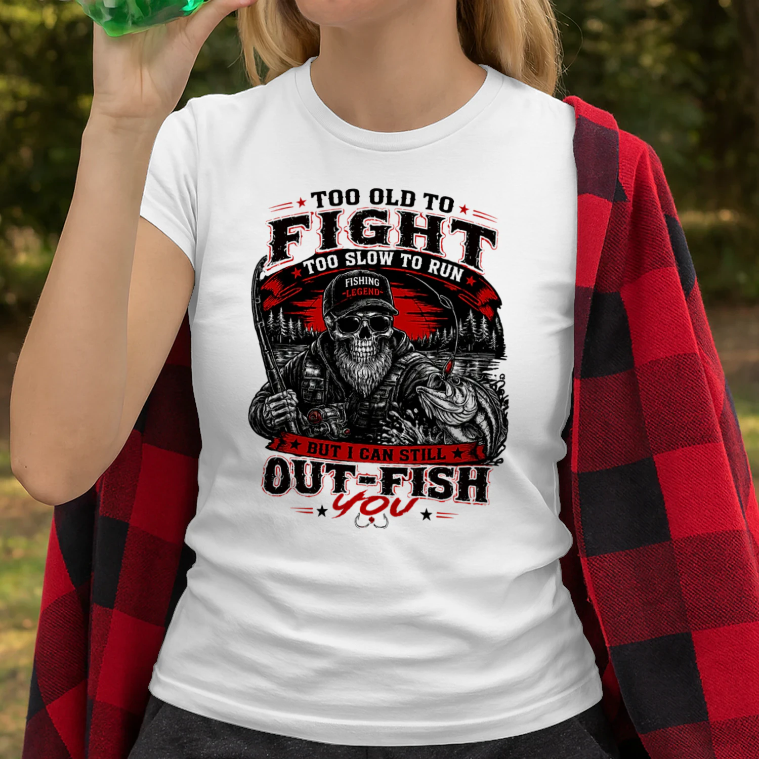 Too old to fight too slow to run but i can still out-fish you