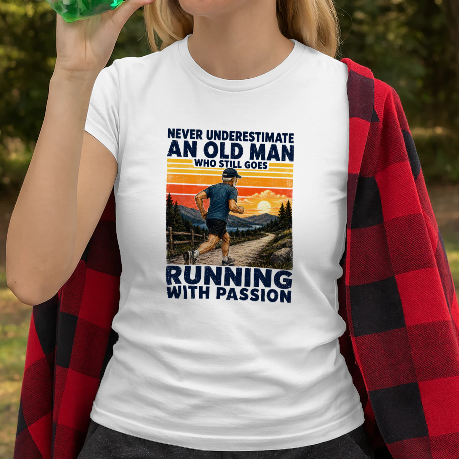 NEVER UNDERESTIMATE AN OLD MAN WHO STILL GOES RUNNING WITH PASSION