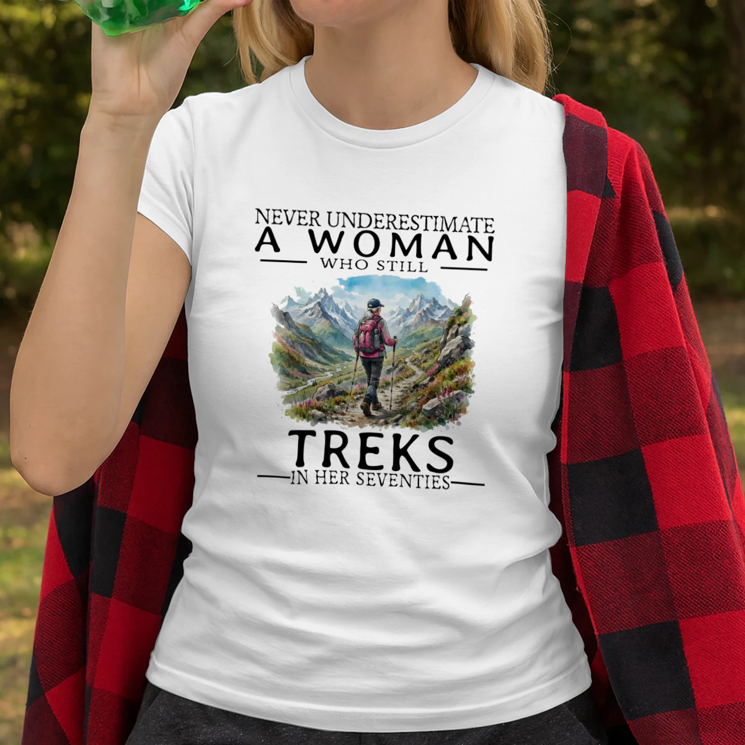 NEVER UNDERESTIMATE A WOMAN WHO STILL TREKS IN HER SEVENTIES
