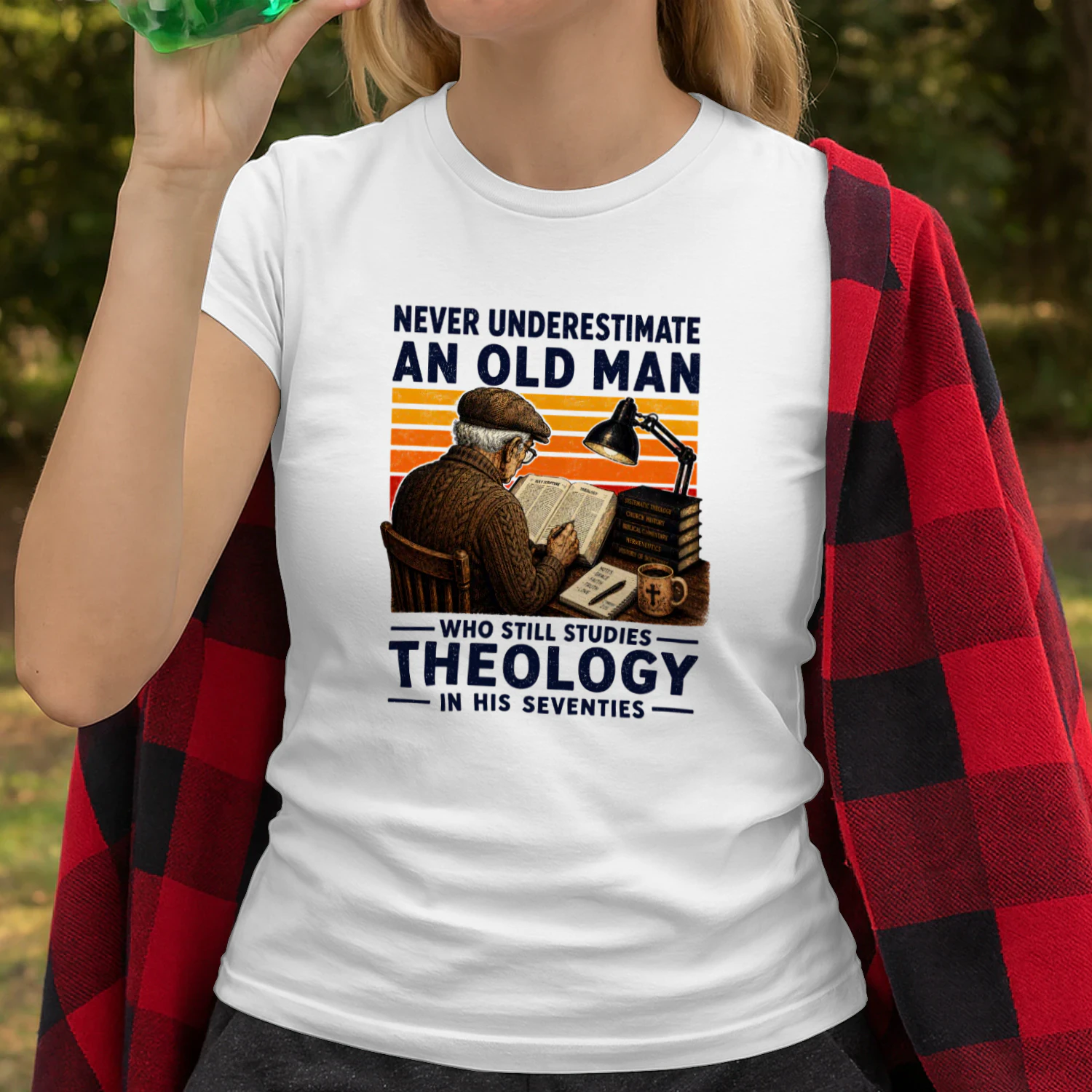 NEVER UNDERESTIMATE AN OLD MAN WHO STILL STUDIES THEOLOGY IN HIS SEVENTIES