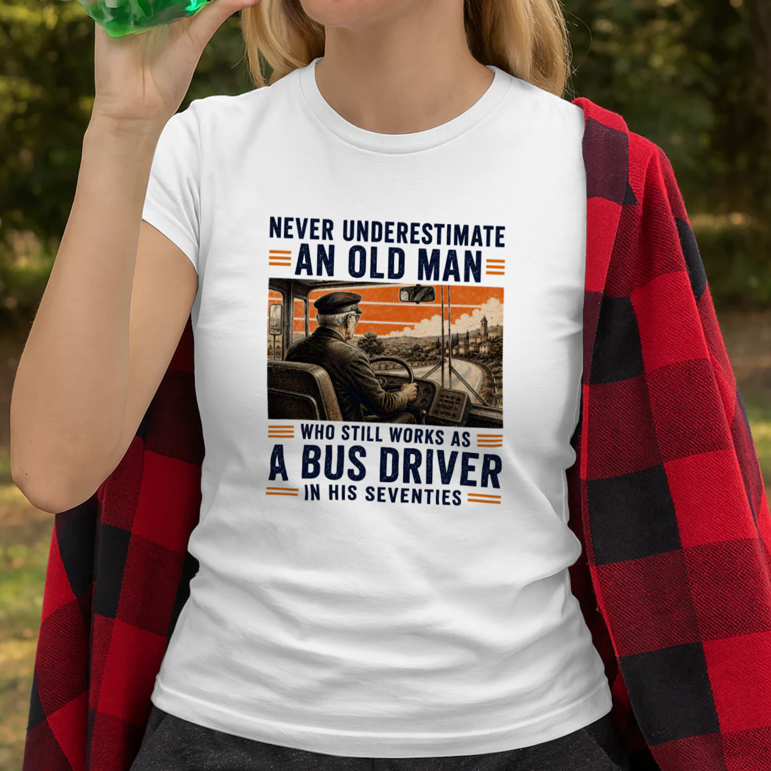 NEVER UNDERESTIMATE AN OLD MAN WHO STILL WORKS AS A BUS DRIVER IN HIS SEVENTIES