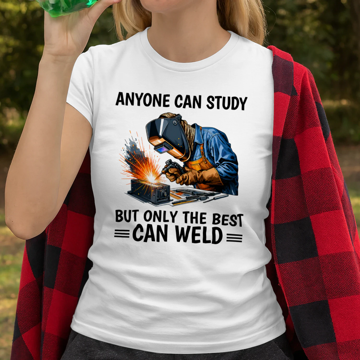 Anyone can study but only the best can weld