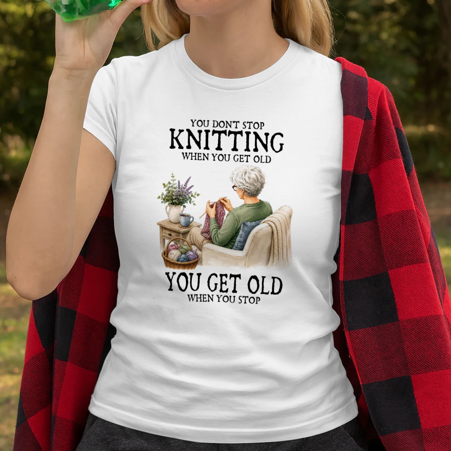 You don't stop knitting when you get old. You get old when you stop 2